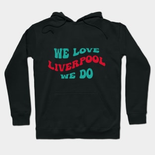 We Love Liverpool Hoodie